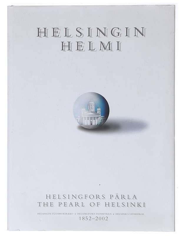 Helsingin helmi : Helsingin tuomiokirkko 1852-2002 = Helsingfors pärla : Helsingfors domkyrka = The pearl of Helsinki : Helsinki Cathedral - Eskola, Meri - Tietokirjat - 10105636831 - 0