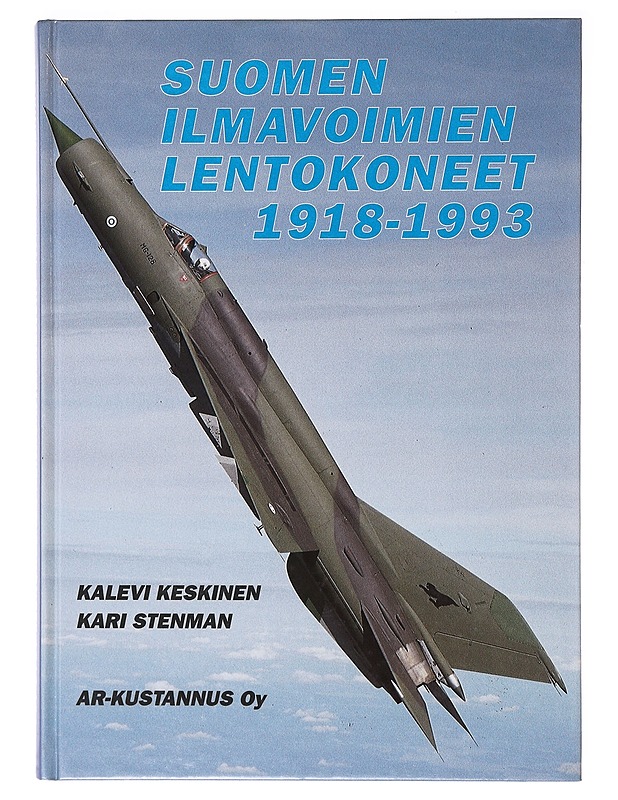 Suomen ilmavoimien lentokoneet 1918-1993 = The aircraft of the Finnish Air Force 1918-1993 - Keskinen, Kalevi - Historiakirjat - 10105636866 - 0