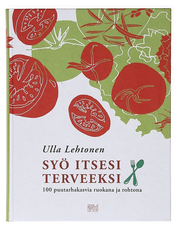 Syö itsesi terveeksi : 100 puutarhakasvia ruokana ja rohtona - Lehtonen, Ulla - Tietokirjat ja oppaat - 10105636874 - 0