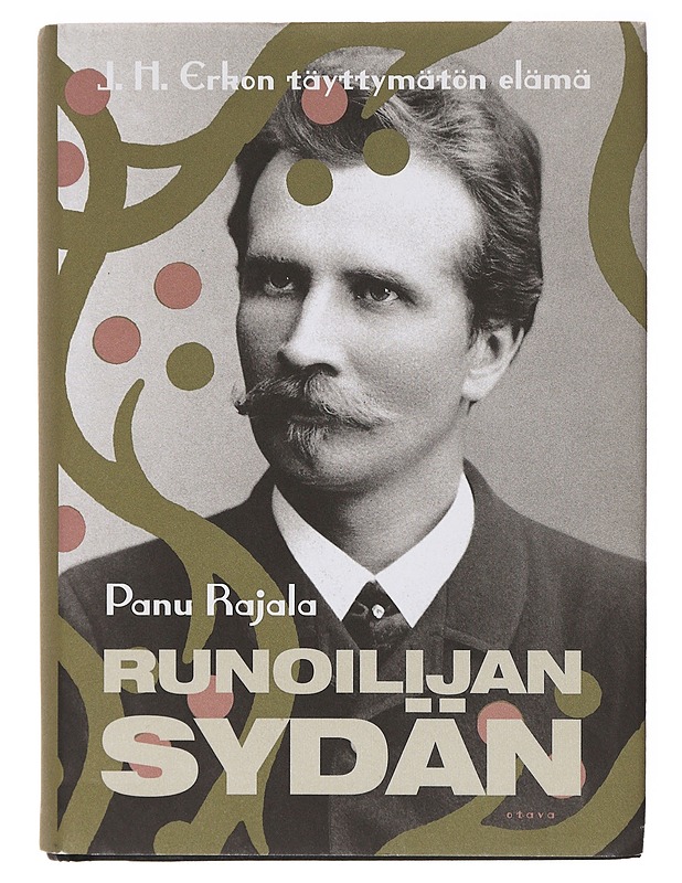 Runoilijan sydän : J. H. Erkon täyttymätön elämä - Panu Rajala - Elämäkerrat ja muistelmat - 10105636877 - 0