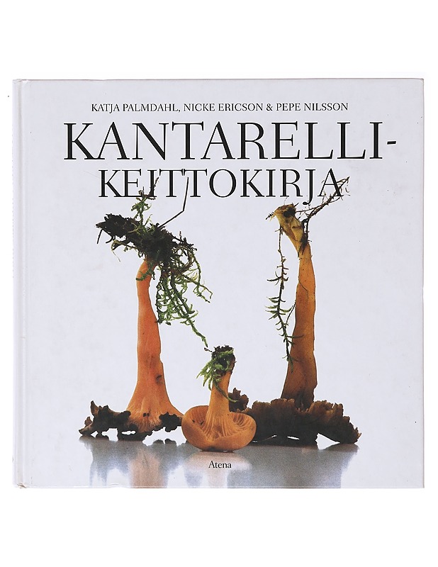 Kantarellikeittokirja - Palmdahl, Katja - Ruokakirjat - 10105636888 - 0