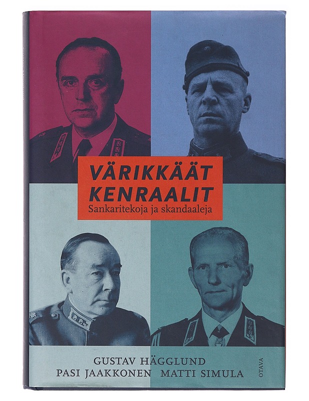 Värikkäät kenraalit / sankaritekoja ja skandaaleja - Hägglund, Gustav - Elämäkerrat ja muistelmat - 10105636951 - 0