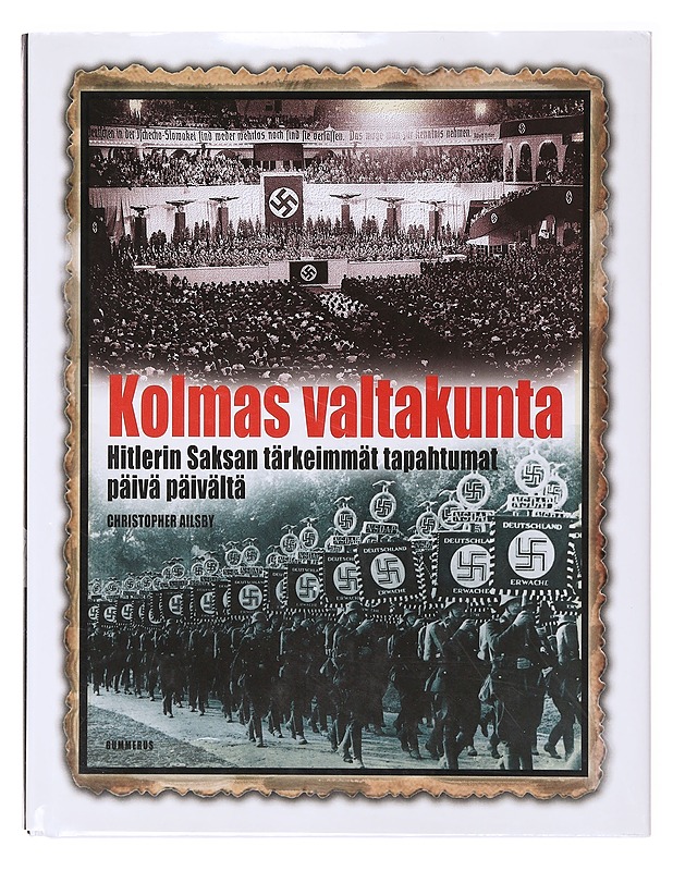 Kolmas valtakunta, Hitlerin Saksan tärkeimmät tapahtumat päivä päivältä - Christopher Ailsby - Tietokirjat ja oppaat - 10105636961 - 0