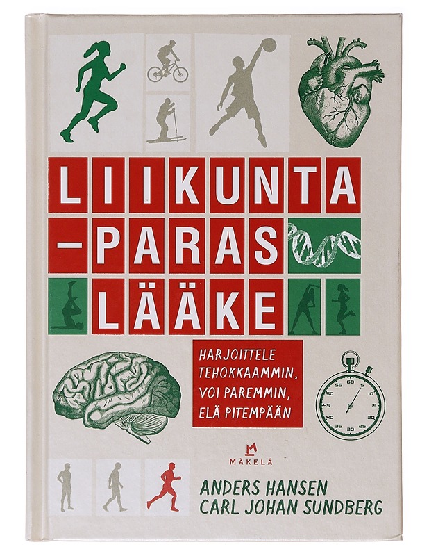 Liikunta - paras lääke : harjoittele tehokkaammin, voi paremmin, elä pitempään - Hansen, Anders - Tietokirjat ja oppaat - 10105637001 - 0