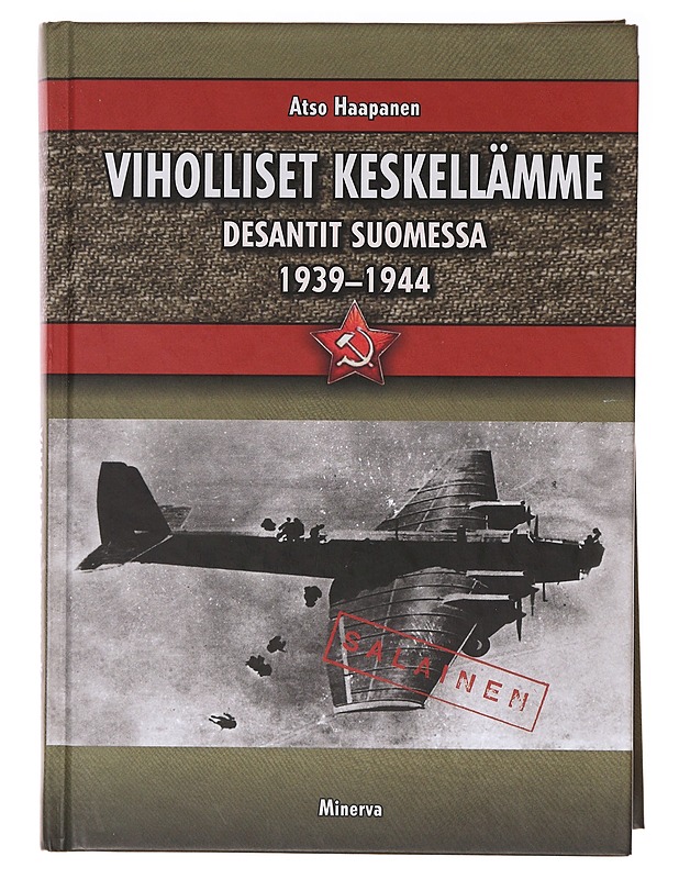 Viholliset keskellämme, desantit Suomessa 1939-1944 - Atso Haapanen - Tietokirjat ja oppaat - 10105637005 - 0