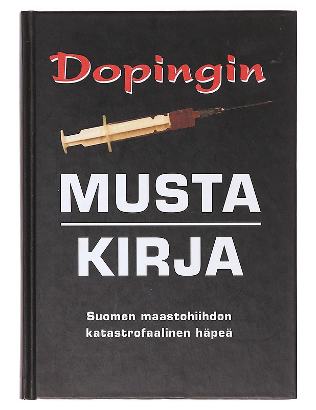 Dopingin musta kirja : Suomen maastohiihdon katastrofaalinen häpeä - Historiakirjat - 10105637151 - 0
