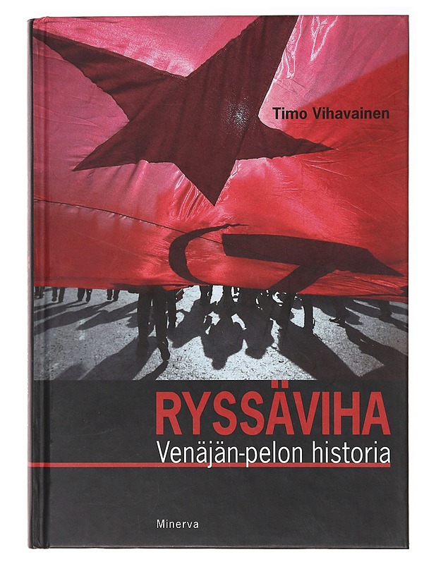 Ryssäviha : Venäjän-pelon historia - Timo Vihavainen - Tietokirjat ja oppaat - 10105637170 - 0