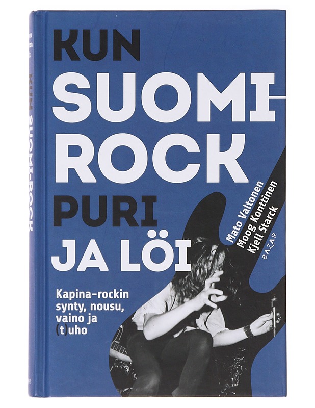 Kun Suomi-rock puri ja löi : kapina-rockin synty, nousu, vaino ja (t)uho - Valtonen, Mato - Historiakirjat - 10105637192 - 0