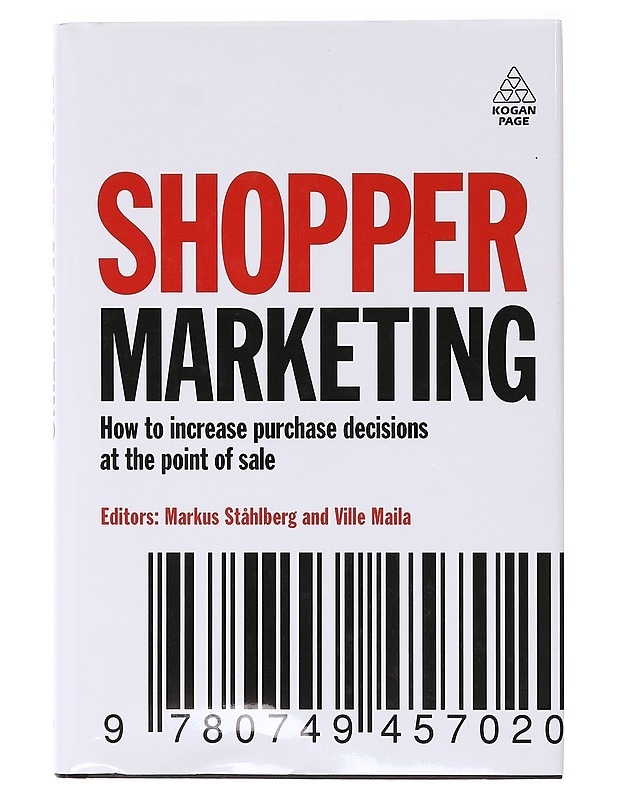 Shopper marketing : how to increase purchase decisions at the point of sale - Ståhlberg, Markus - Harrastekirjat - 10105637319 - 0