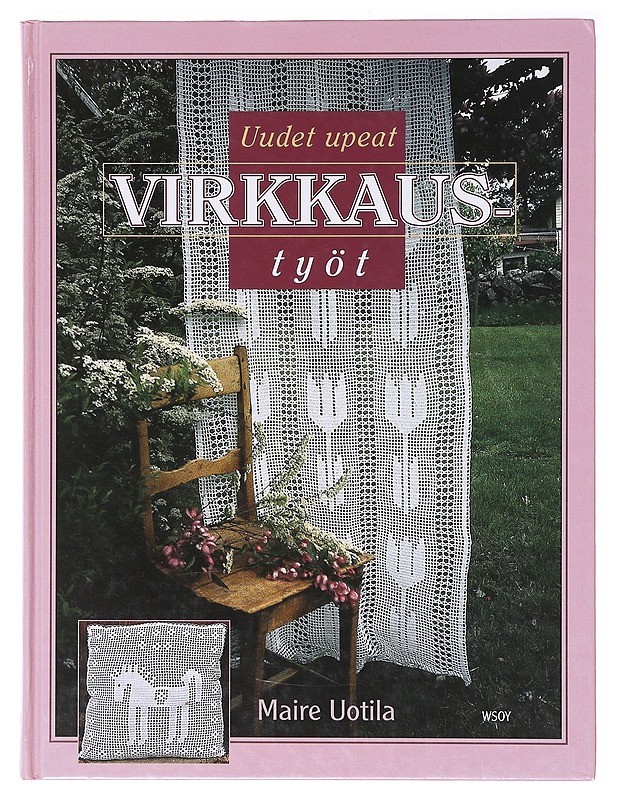 Uudet upeat virkkaustyöt - Uotila, Maire - Tietokirjat ja oppaat - 10105637354 - 0