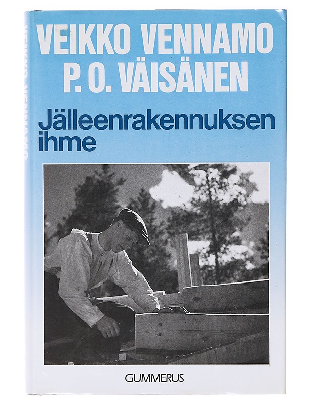Jälleenrakennuksen ihme : Suomi nousi aallonpohjasta - Vennamo, Veikko - Tietokirjat - 10105637389 - 0