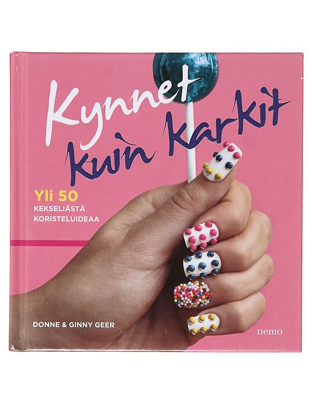 Kynnet kuin karkit / yli 50 kekseliästä koristeluideaa - Geer, Donne - Harrastekirjat - 10105637614 - 0
