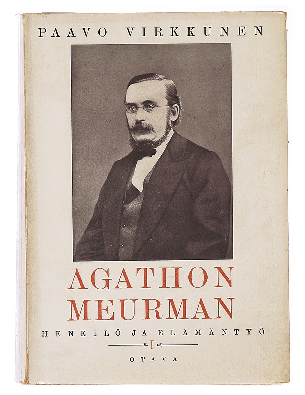 Agathon Meurman : henkilö ja elämäntyö 1-3 - Paavo Virkkunen - Elämäkerrat ja muistelmat - 10105637713 - 0
