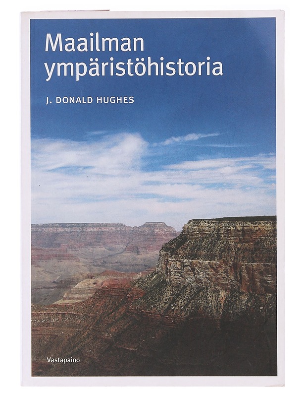 Maailman ympäristöhistoria - Hughes, J. Donald - Historiakirjat - 10105637751 - 0