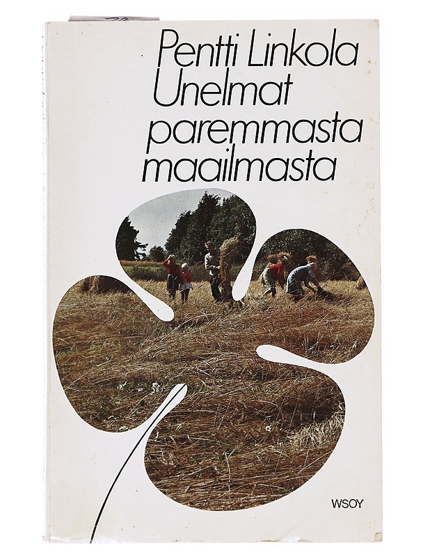 Unelmat paremmasta maailmasta - Pentti Linkola - Tietokirjat ja oppaat - 10105637761 - 0