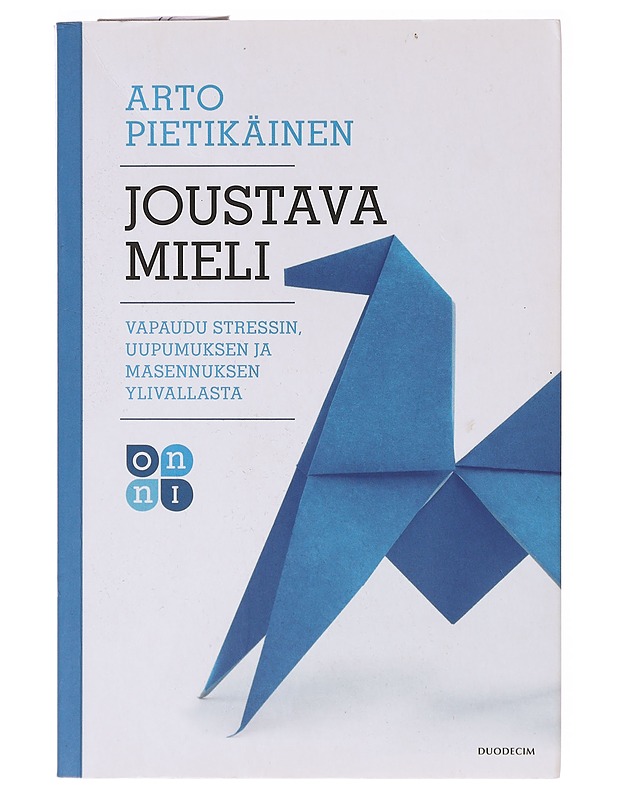 Joustava mieli : vapaudu stressin, uupumuksen ja masennuksen ylivallasta - Arto Pietikäinen - Tietokirjat ja oppaat - 10105637808 - 0