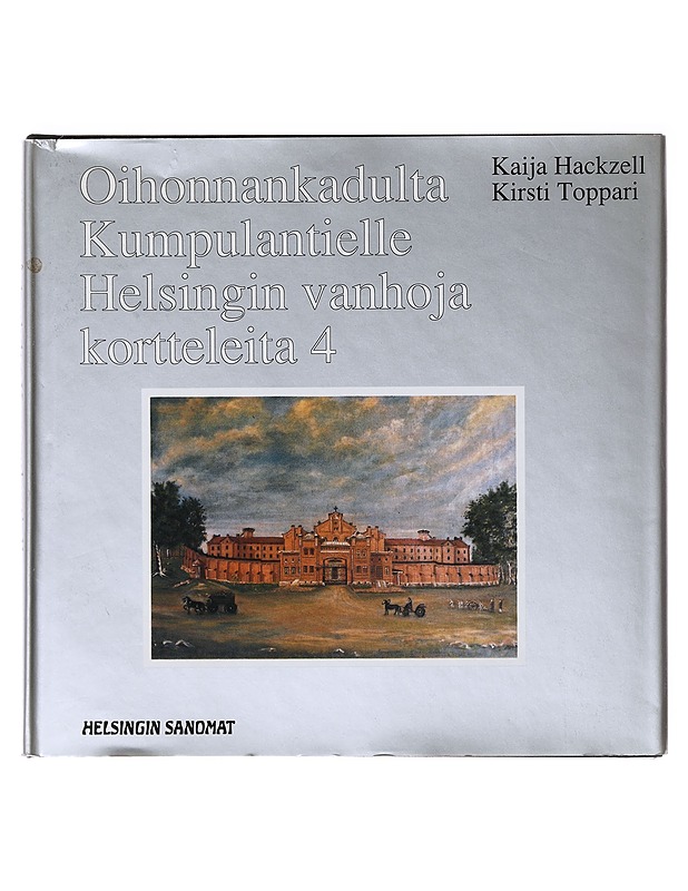 Oihonnankadulta Kumpulantielle - Hackzell, Kaija - Historiakirjat - 10105637829 - 0