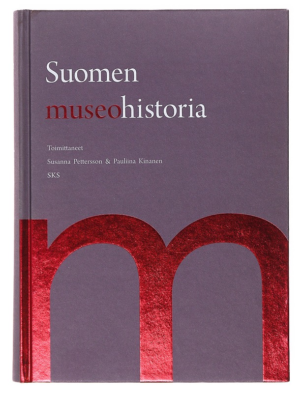 Suomen museohistoria - Pettersson, Susanna  ; Kinanen, Pauliina  - Historiakirjat - 10105637864 - 0
