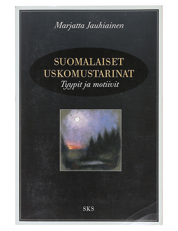 Suomalaiset uskomustarinat / tyypit ja motiivit - Marjatta Jauhiainen - Tietokirjat ja oppaat - 10105637889 - 0