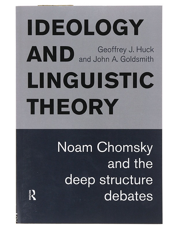 Ideology and linguistic theory : Noam Chomsky and the deep structure debates - Huck, Geoffrey J. - Tietokirjat ja oppaat - 10105637912 - 0