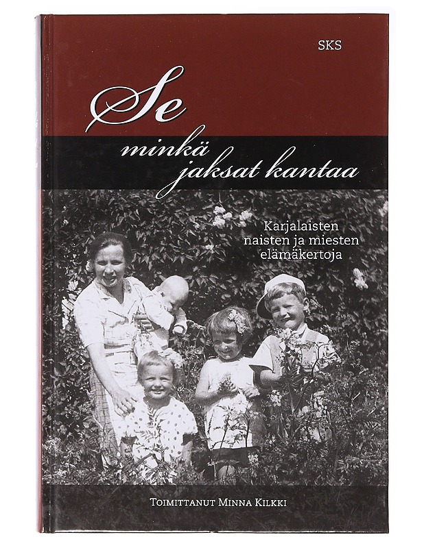 Se minkä jaksat kantaa - Kilkki, Minna - Historiakirjat - 10105637944 - 0