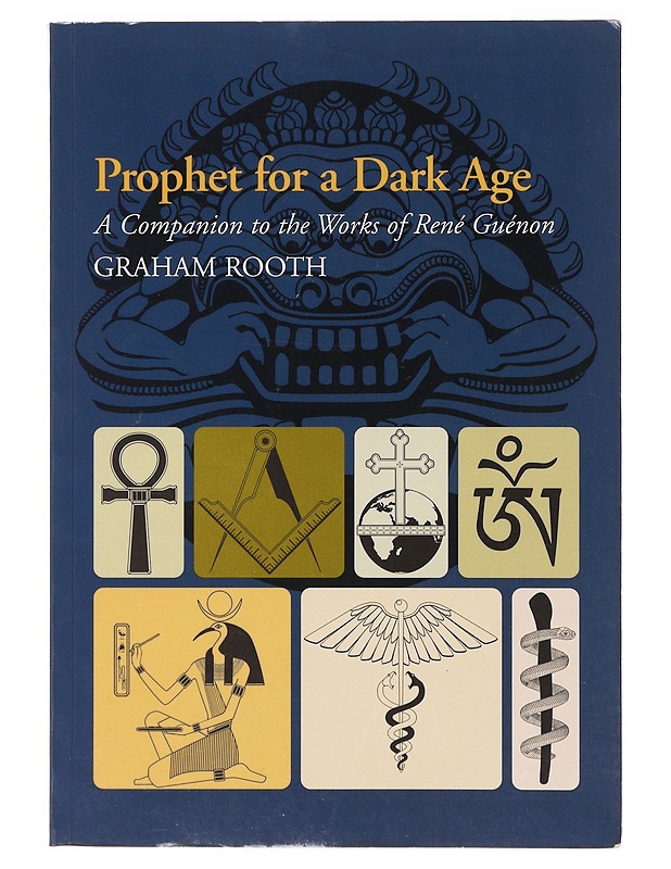 Prophet for a Dark Age ; A companion to the Works of René Guénon - Graham Rooth - Tietokirjat ja oppaat - 10105637999 - 0