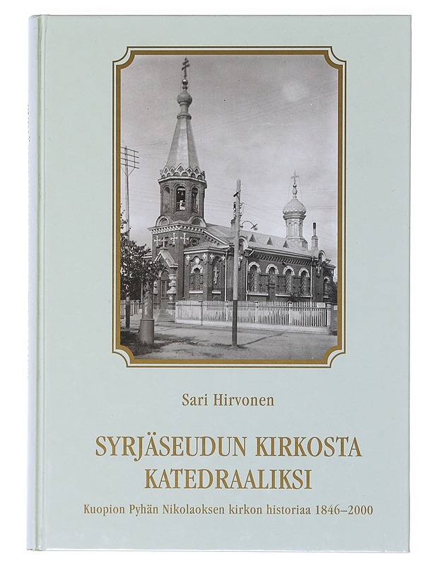 Syrjäseudun kirkosta katedraaliksi  - Sari Hirvonen - Kirja lahjaksi - 10105638046 - 0