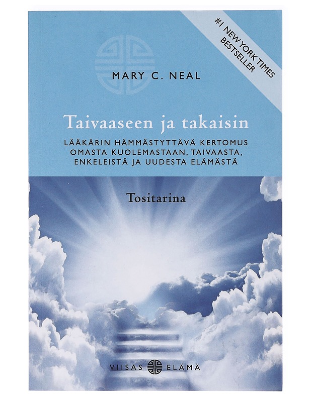 Taivaaseen ja takaisin / lääkärin hämmästyttävä kertomus omasta kuolemastaan, taivaasta, enkeleistä ja uudesta elämästä - Neal, Mary C. - Elämäkerrat ja muistelmat - 10105638054 - 0