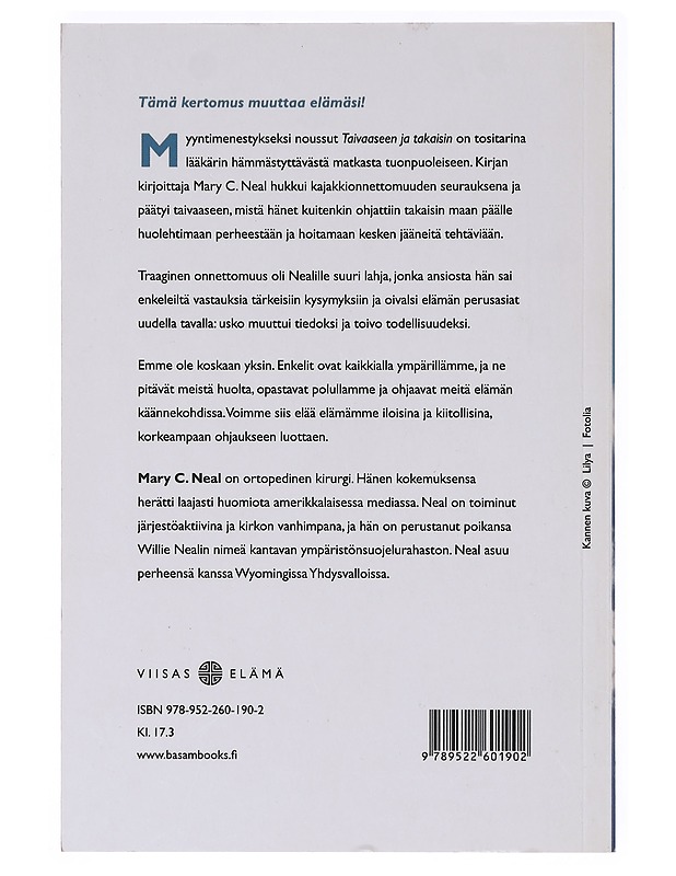 Taivaaseen ja takaisin / lääkärin hämmästyttävä kertomus omasta kuolemastaan, taivaasta, enkeleistä ja uudesta elämästä - Neal, Mary C. - Elämäkerrat ja muistelmat - 10105638054 - 1