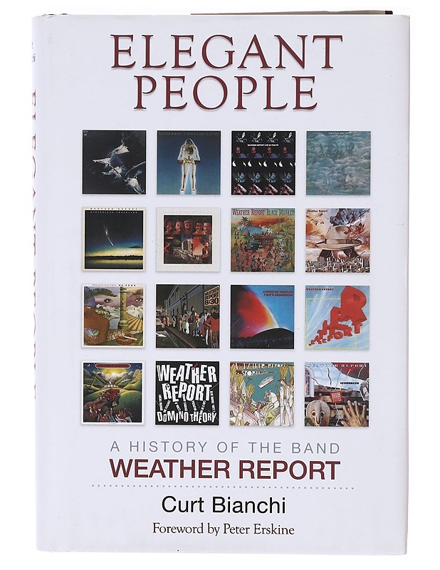 Elegant People ; a History of the Band Weather Report - Curt Bianchi - Elämäkerrat ja muistelmat - 10105638057 - 0
