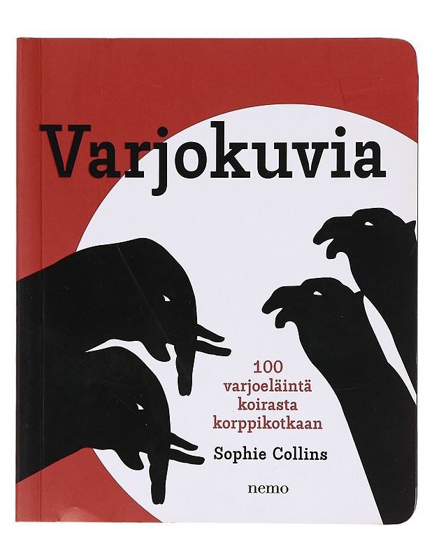 Varjokuvia / 100 varjoeläintä koirasta korppikotkaan - Collins, Sophie - Tietokirjat ja oppaat - 10105638076 - 0