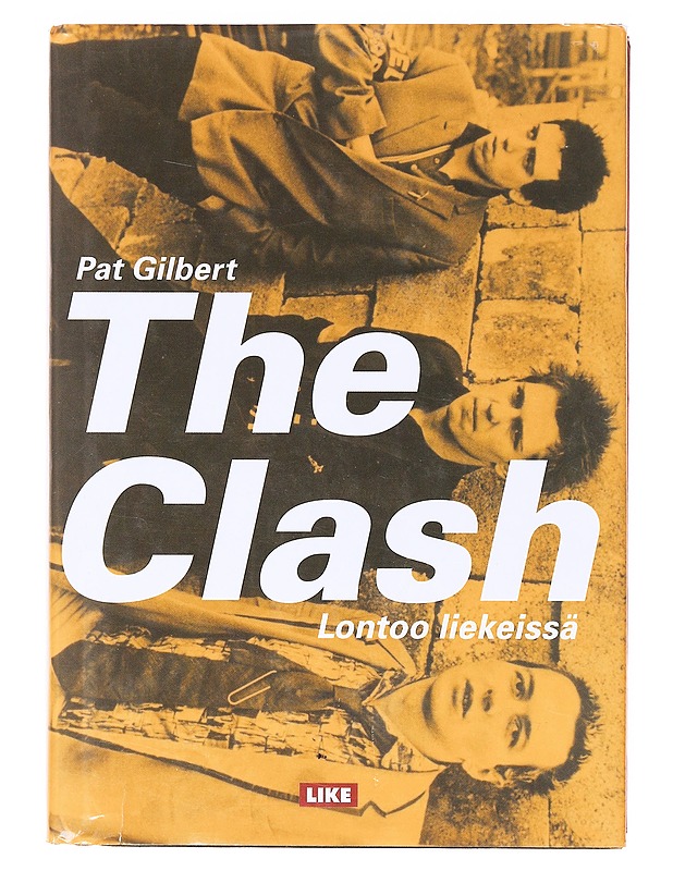 The Clash : Lontoo liekeissä - Gilbert, Pat - Elämäkerrat ja muistelmat - 10105638085 - 0