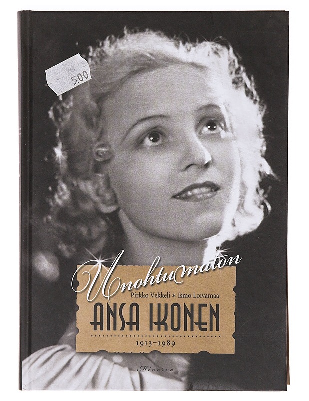 Unohtumaton Ansa Ikonen - Vekkeli, Pirkko - Elämäkerrat ja muistelmat - 10105638139 - 0