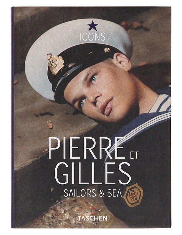 Pierre et Gilles : sailors & sea - Troncy, Eric - Taide- ja kulttuurikirjat - 10105638206 - 0