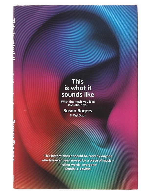 This is what it sounds like : What the music you love says about you - Rogers, Susan - Elämäkerrat ja muistelmat - 10105638212 - 0