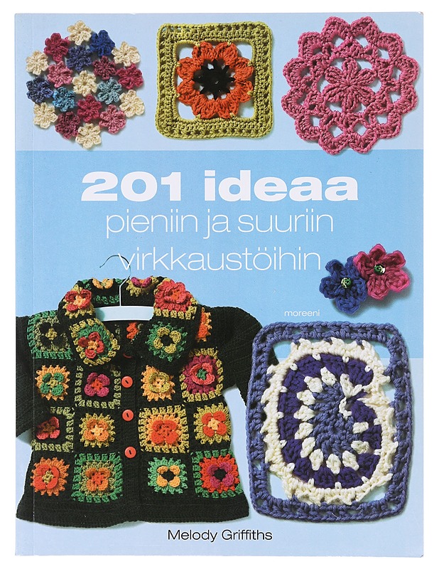 201 ideaa pieniin ja suuriin virkkaustöihin - Griffiths, Melody - Tietokirjat ja oppaat - 10105638239 - 0