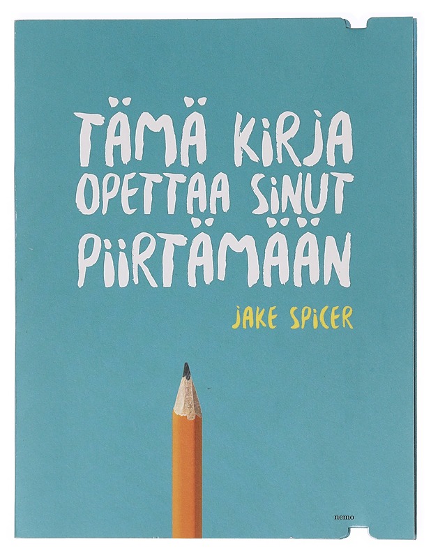 Tämä kirja opettaa sinut piirtämään - Spicer, Jake - Tietokirjat ja oppaat - 10105638242 - 0
