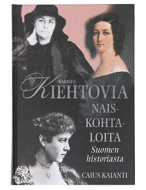 Kiehtovia naiskohtaloita Suomen historiasta - Caius Kajanti - Elämäkerrat ja muistelmat - 10105638268 - 0