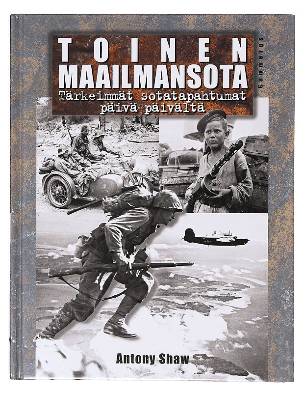 Toinen maailmansota / tärkeimmät sotatapahtumat päivä päivältä - Shaw, Antony - Historiakirjat - 10105638307 - 0