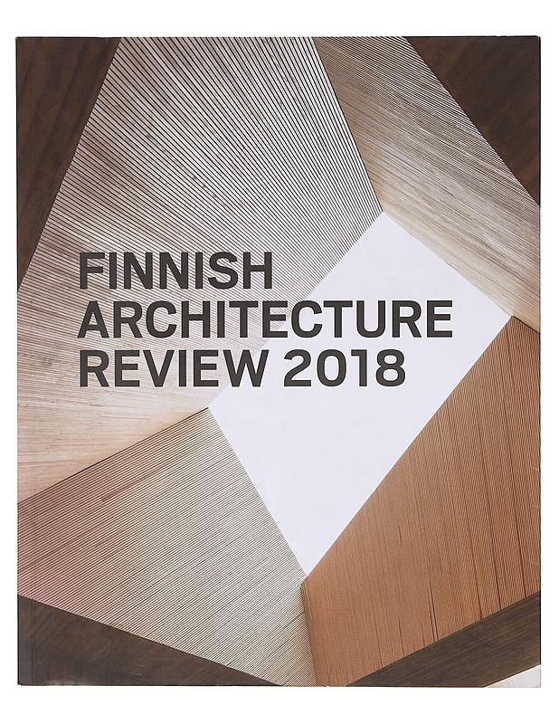 Finnish architecture review 2018 - Byrne, Gonçalo - Tietokirjat ja oppaat - 10105638359 - 0