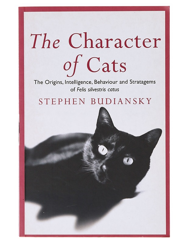 The Character of Cats ; the Origins, Intelligence, Behaviour and Stratagems of Felis silvestris catus - Stephen Budiansky - Lemmikki- ja luontokirjat - 10105638360 - 0