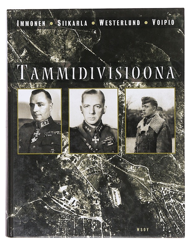 Tammidivisioona / kertomus jalkaväen ja tykistön yhteistyöstä jatkosodassa - Immonen, Björn - Historiakirjat - 10105638373 - 0