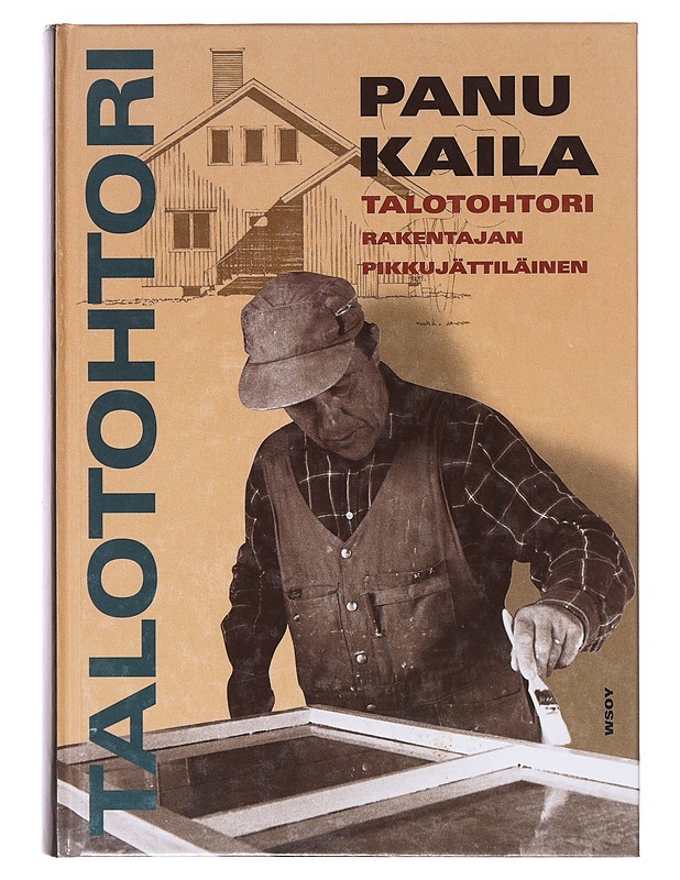 Talotohtori : Rakentajan pikkujättiläinen - Panu Kaila - Puutarha- ja remontointikirjat - 10105638450 - 0