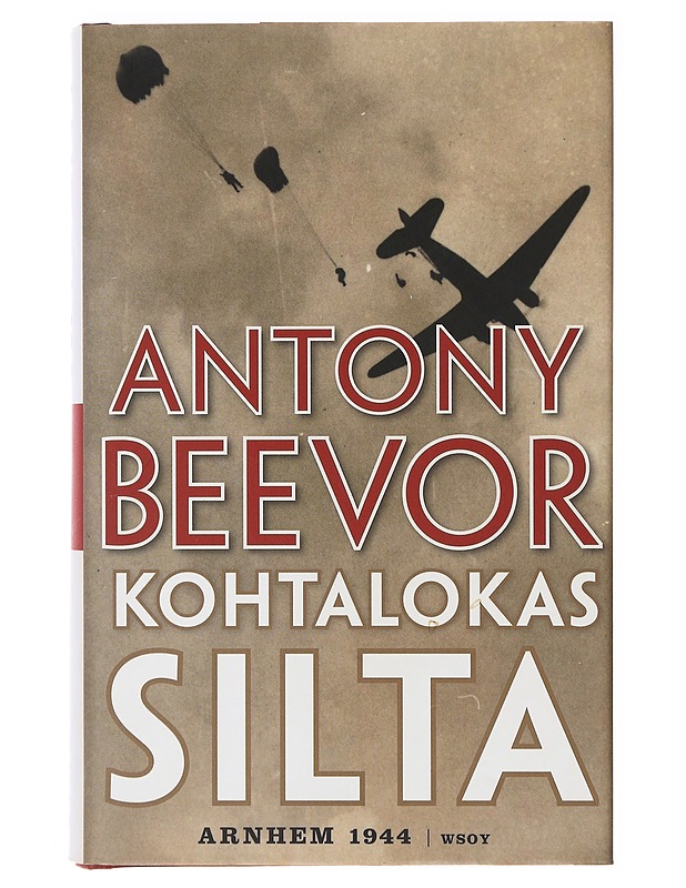Kohtalokas silta / Arnhem 1944 - Beevor, Antony - Historiakirjat - 10105638458 - 0