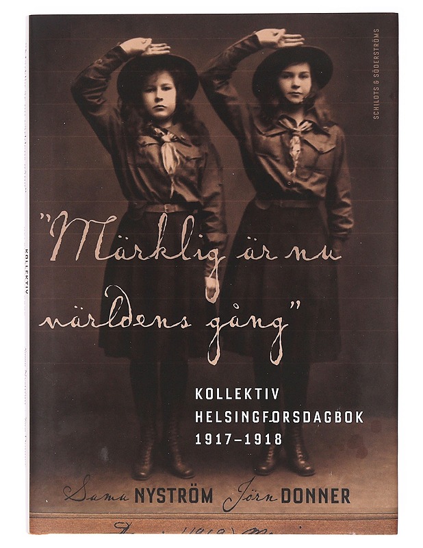 "Märklig är nu världens gång" / kollektiv Helsingforsdagbok 1917-1918 - Nyström, Samu - Tietokirjat - 10105638486 - 0