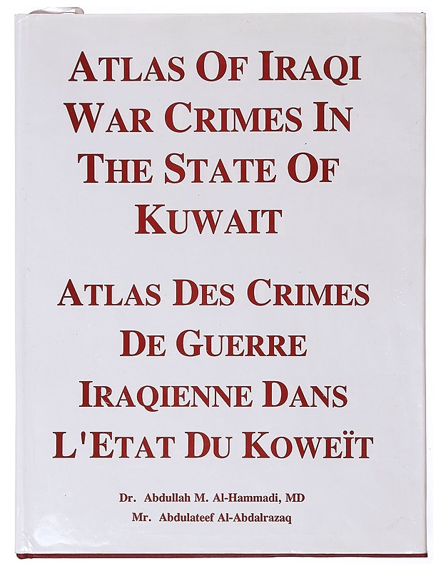 Atlas of Iraqi War Crimes in the State of Kuwait - Abdullah M. Al-Hammadi, Abdulateef Al-Abdalrazaq - Tietokirjat - 10105638518 - 0