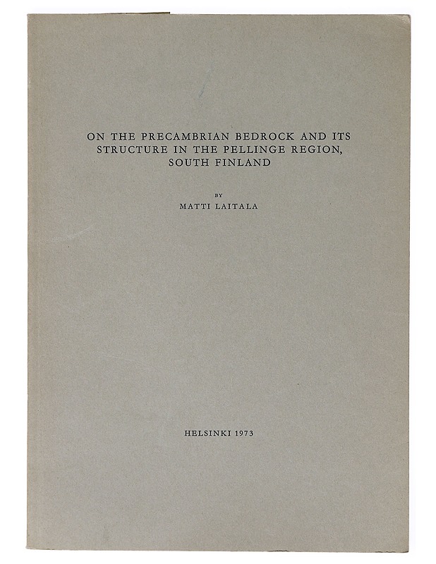 On the Precambrian bedrock and its structure in the Pellinge region, South Finland - Laitala, Matti - Tietokirjat ja oppaat - 10105638519 - 0