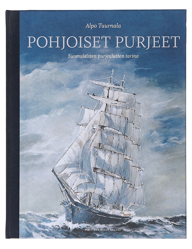 Pohjoiset purjeet / suomalaisten purjealusten tarina - Tuurnala, Alpo - Historiakirjat - 10105638532 - 0