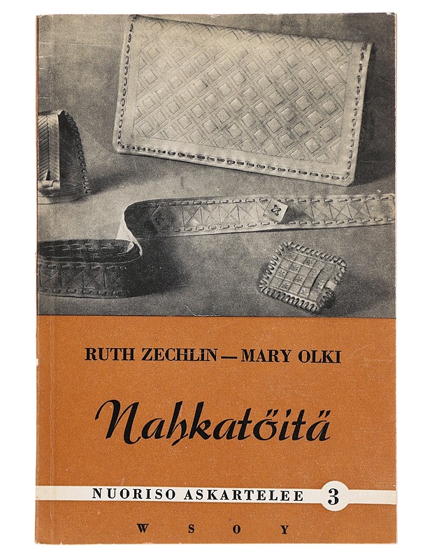 Nuoriso askartelee 3 : Nahkatöitä - Ruth Zechlin, Mary Olki - Tietokirjat ja oppaat - 10105638541 - 0