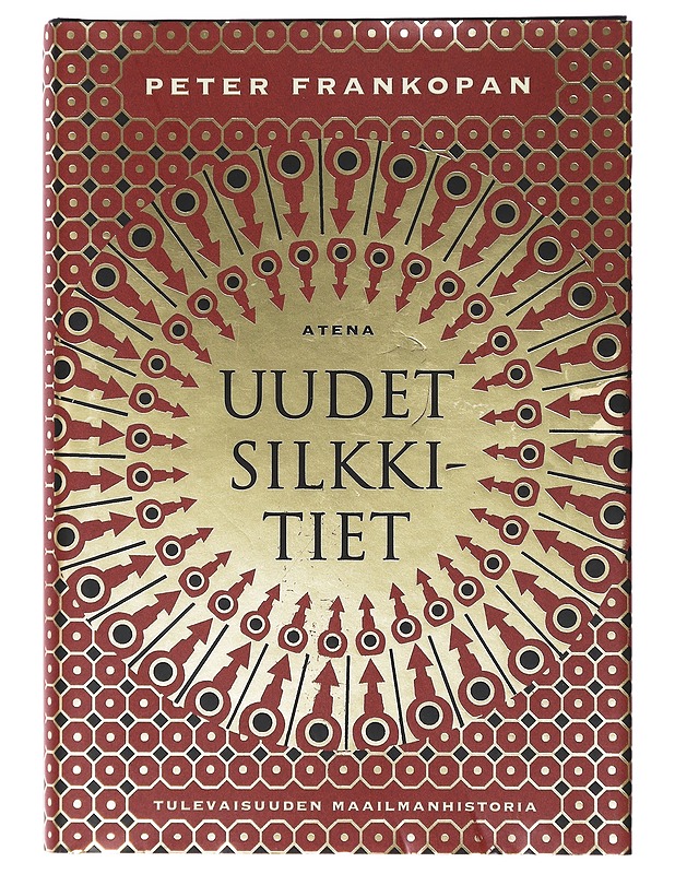 Uudet silkkitiet : tulevaisuuden maailmanhistoria - Frankopan, Peter - Tietokirjat ja oppaat - 10105638543 - 0